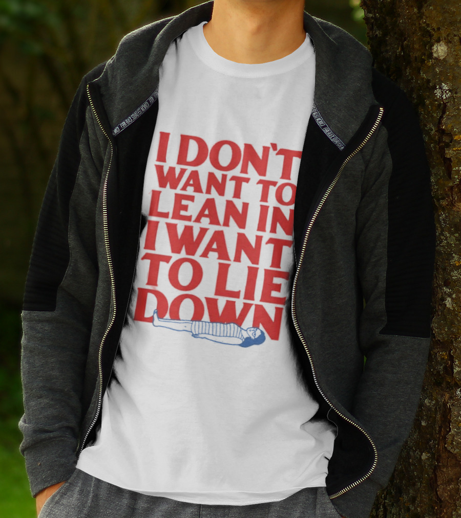 I Don't Want To Lean In I Want To Lie Down Skeleton Humor T-Shirt