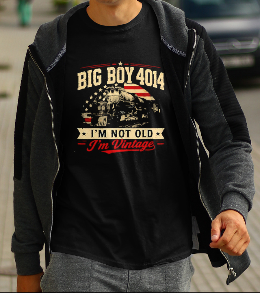 Big Boy 4014 Union Pacific Railroad I'm Not Old I'm T-Shirt
