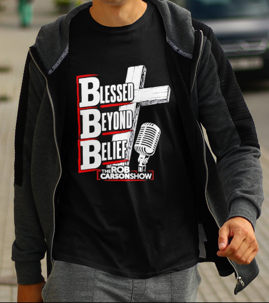 Blessed Beyond Belief BBB The Rob Carson Show T-Shirt