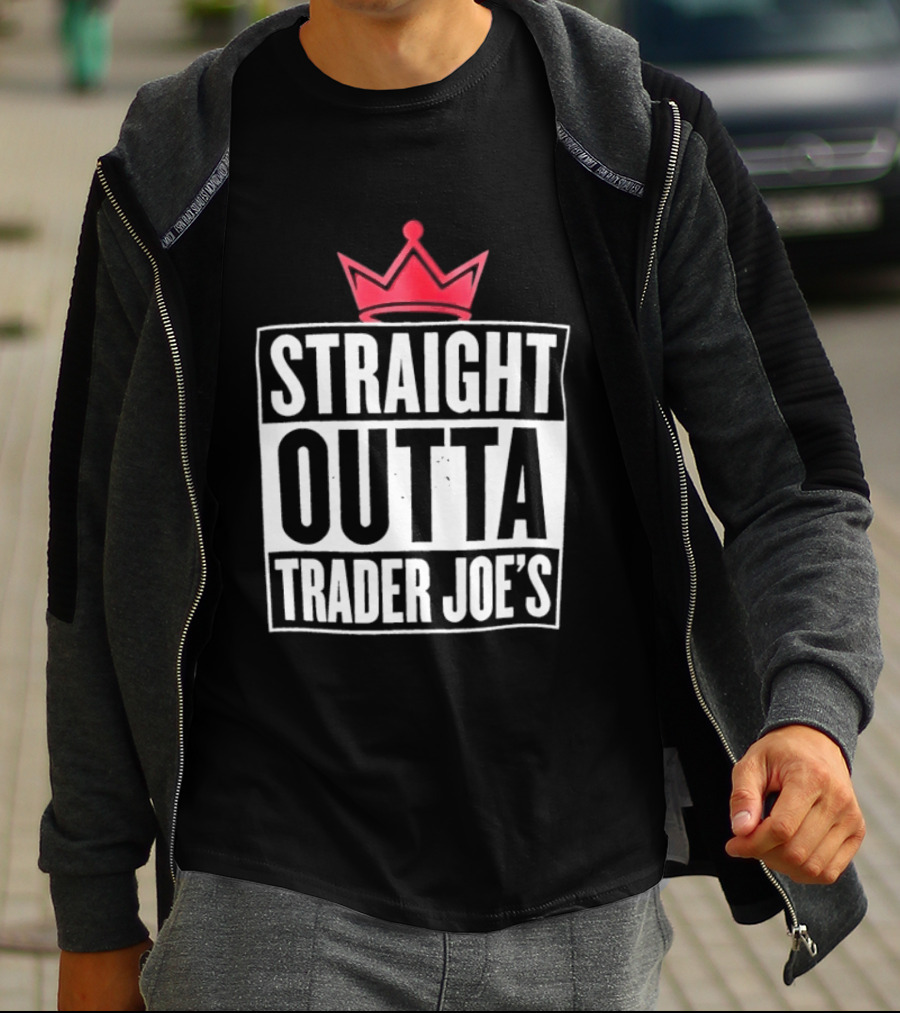 Straight Outta Trader Joe's Crown T-Shirt