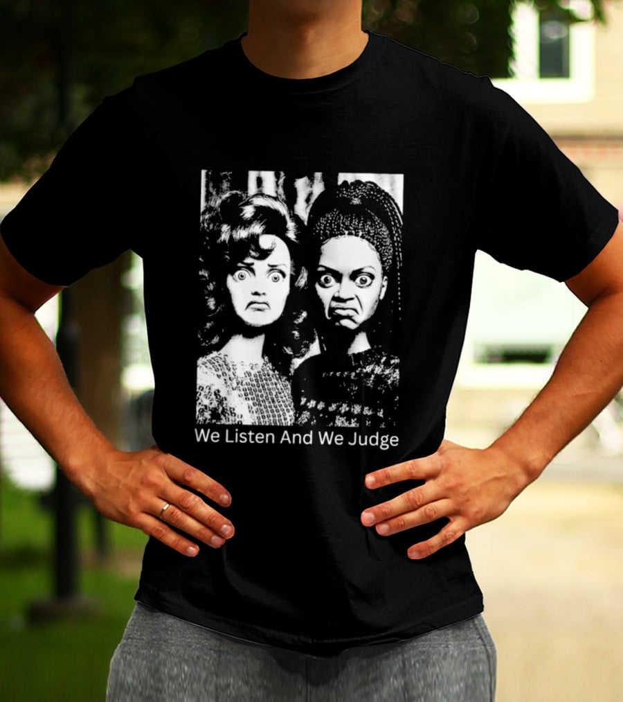 We Listen And We Judge Dolls Black And White T-Shirt