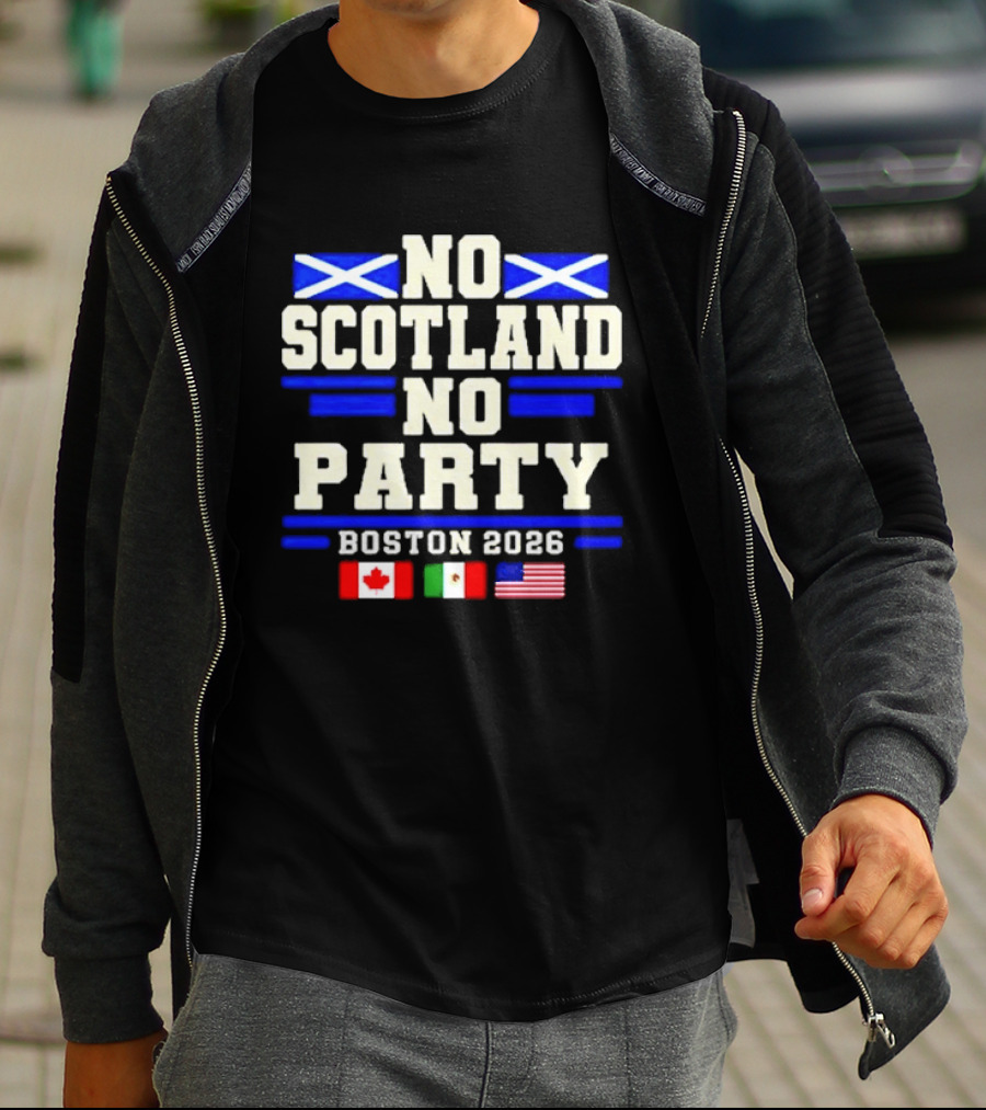 No Scotland No Party Boston 2026 With Flags Of Canada Mexico USA T-Shirt