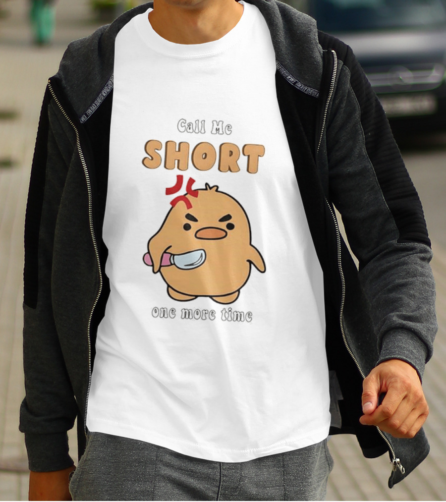Call Me Short Angry Chick Kawaii One More Time T-Shirt