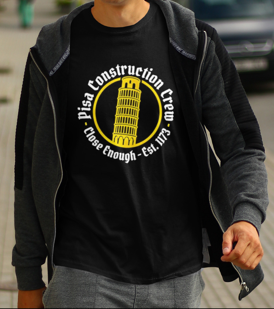 Pisa Construction Crew Leaning Tower Humor Close Enough Est 1173 T-Shirt