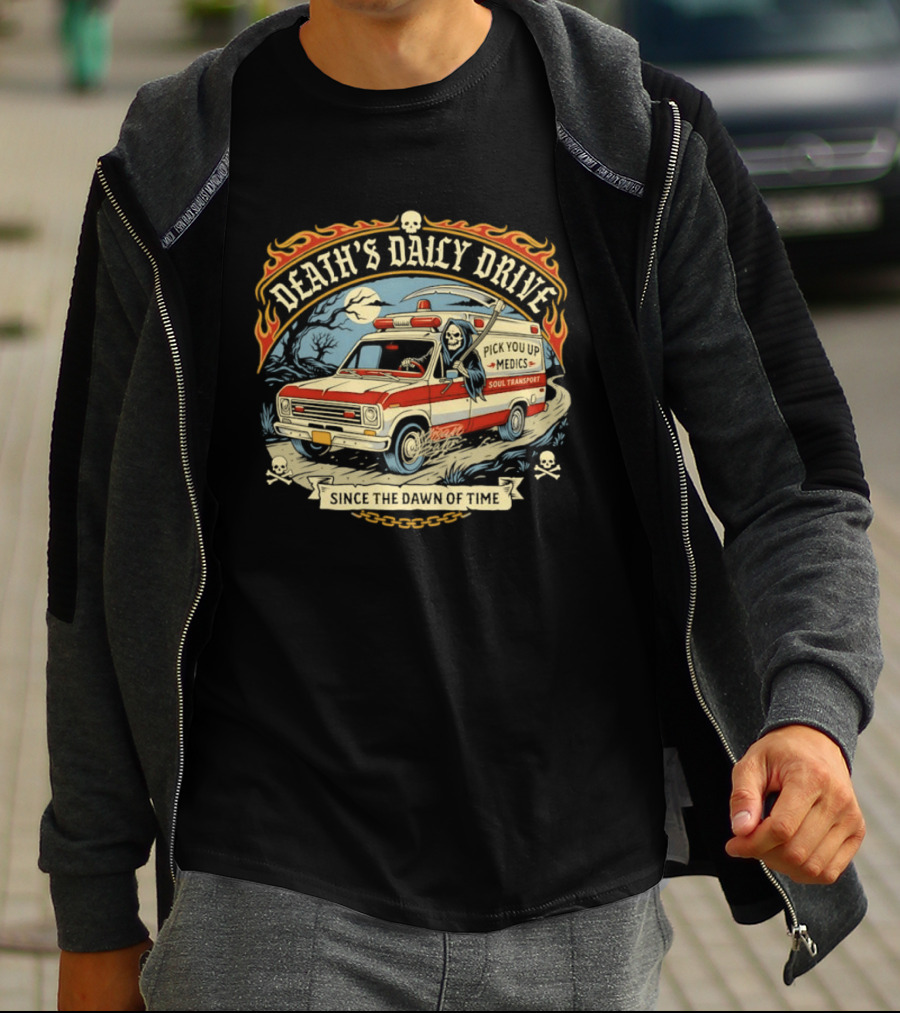 Death's Daily Drive Pick You Up Medics Soul Transport Since The Dawn T-Shirt