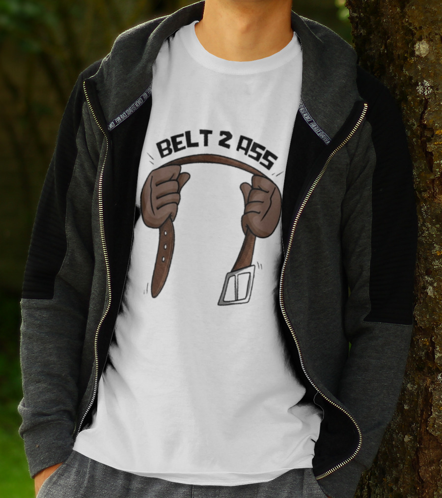 Belt 2 Ass Funny Belt Holding T-Shirt