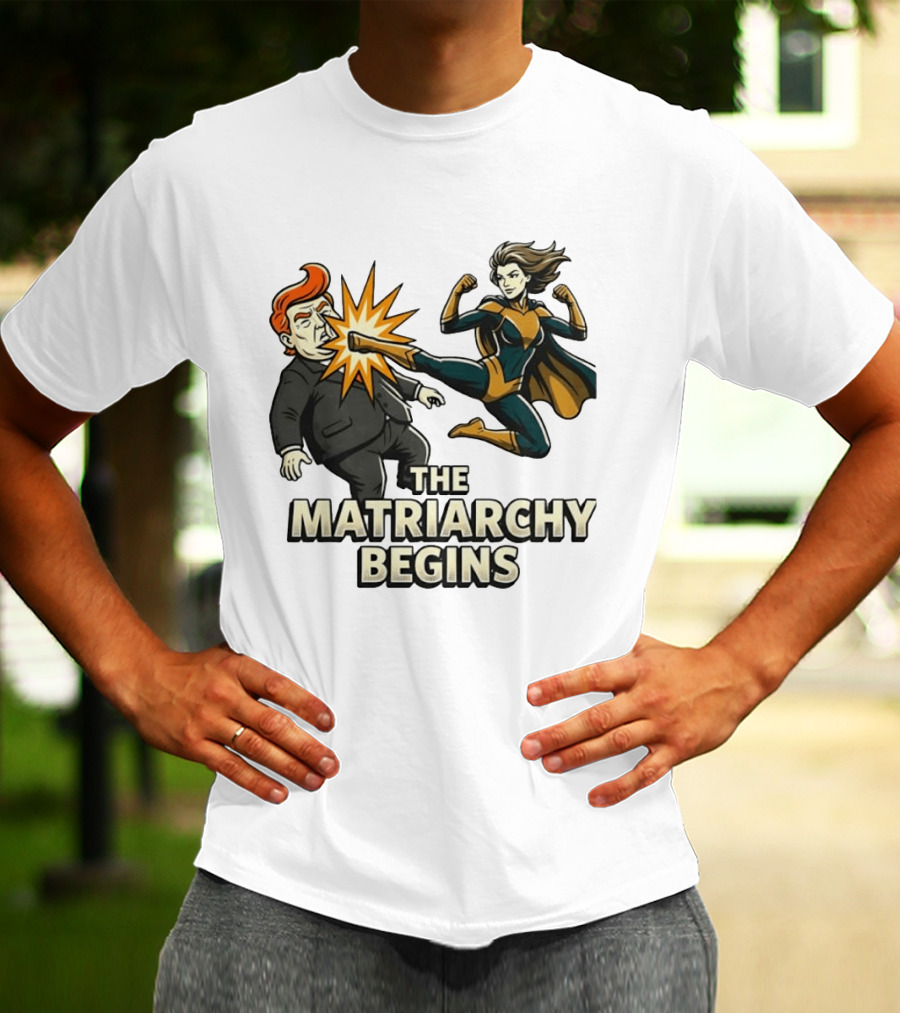 The Matriarchy Begins Superhero Kicking Political Figure In Suit T-Shirt