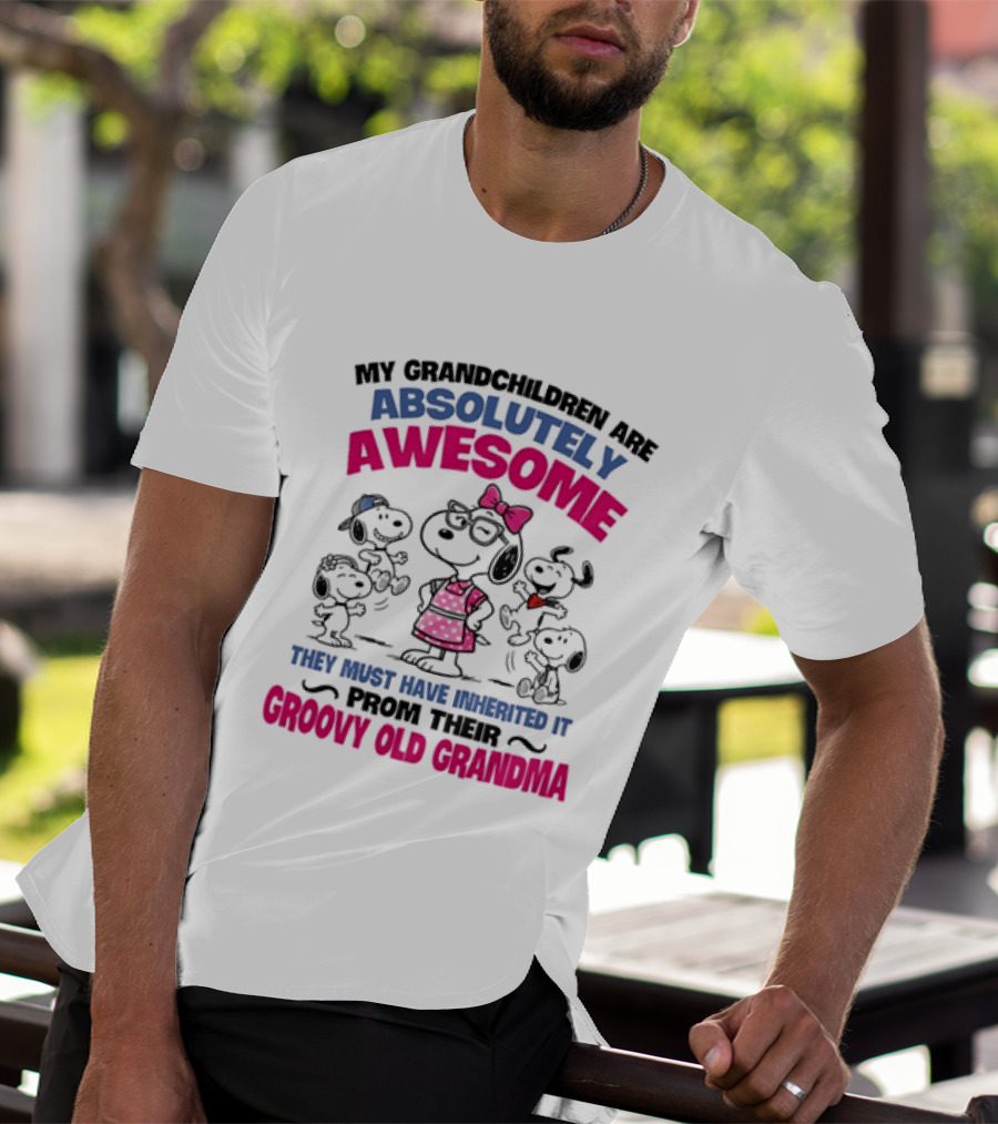 My Grandchildren Are Absolutely Awesome They Must Have Inherited It From Their Groovy Old Grandma Snoopy T-Shirt