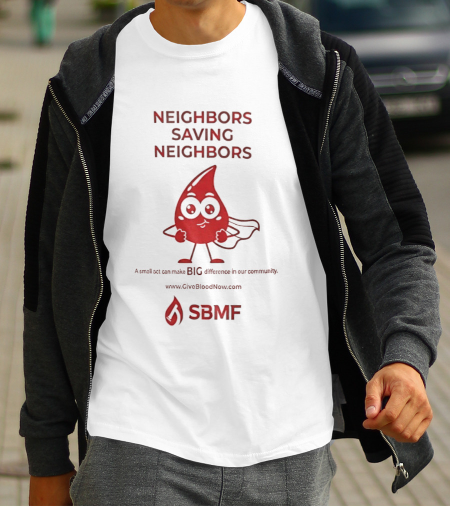 Neighbors Saving Neighbors SBMF GiveBloodNow.com T-Shirt