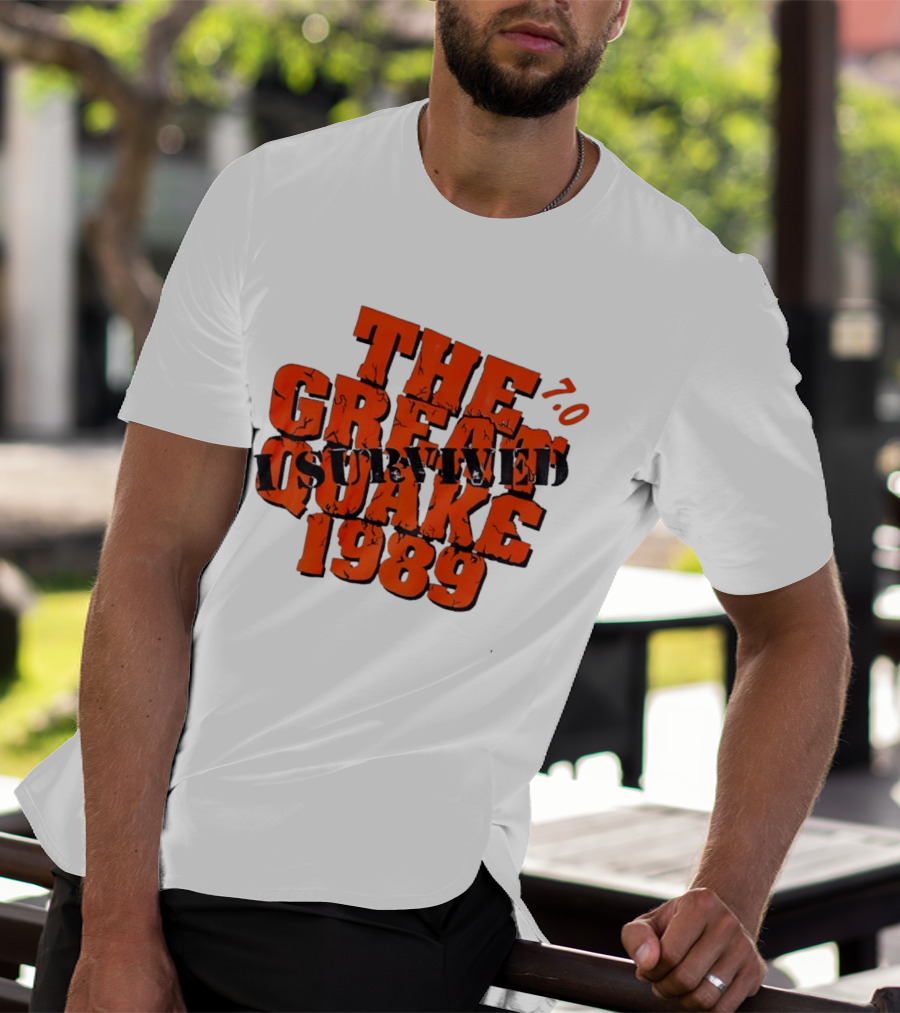 The Great Quake Survived 1989 7.0 T-Shirt
