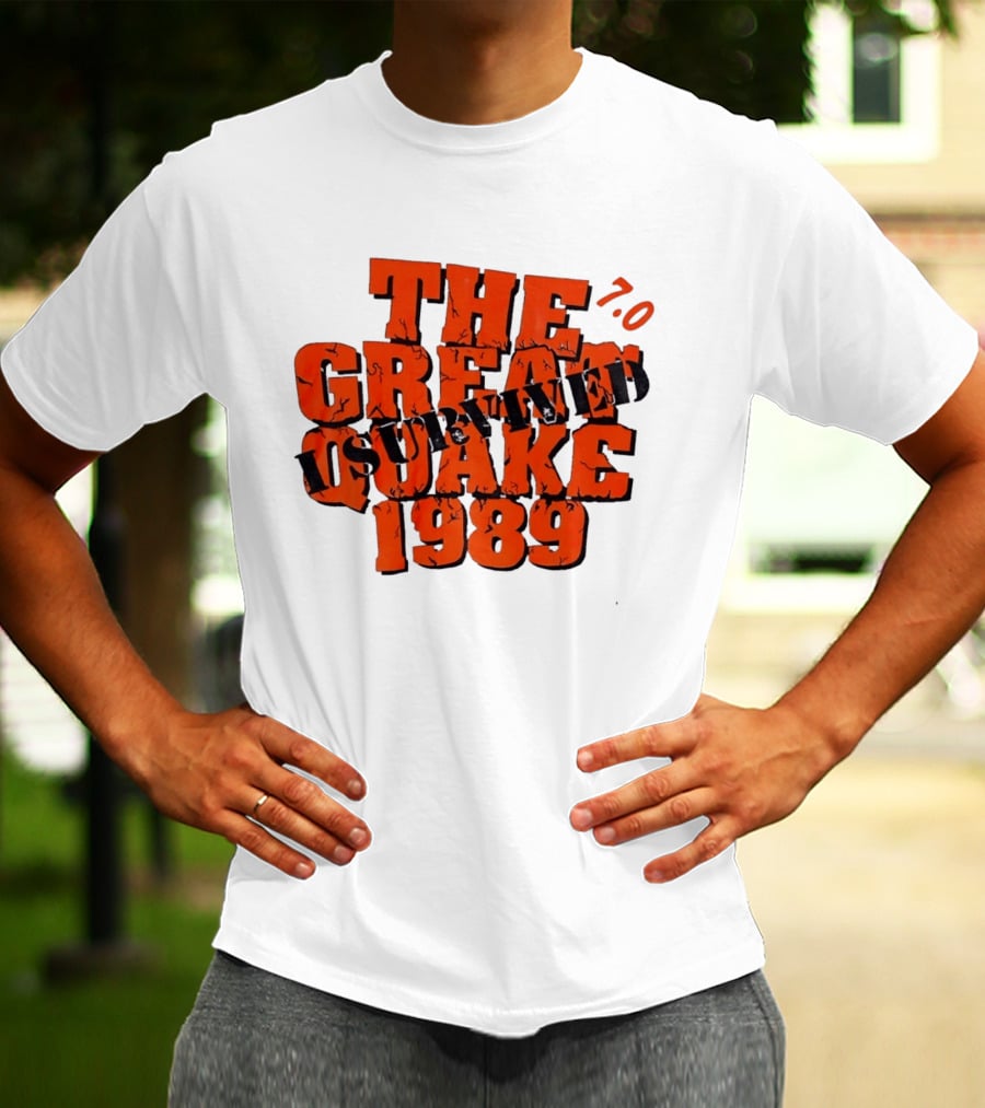 The Great Quake Survived 1989 7.0 T-Shirt