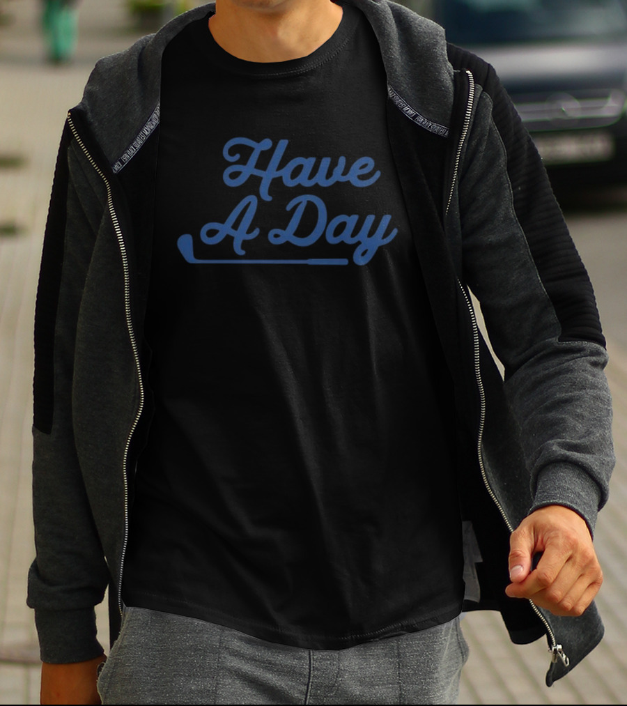 Have A Day Golf Club Casual Fun T-Shirt