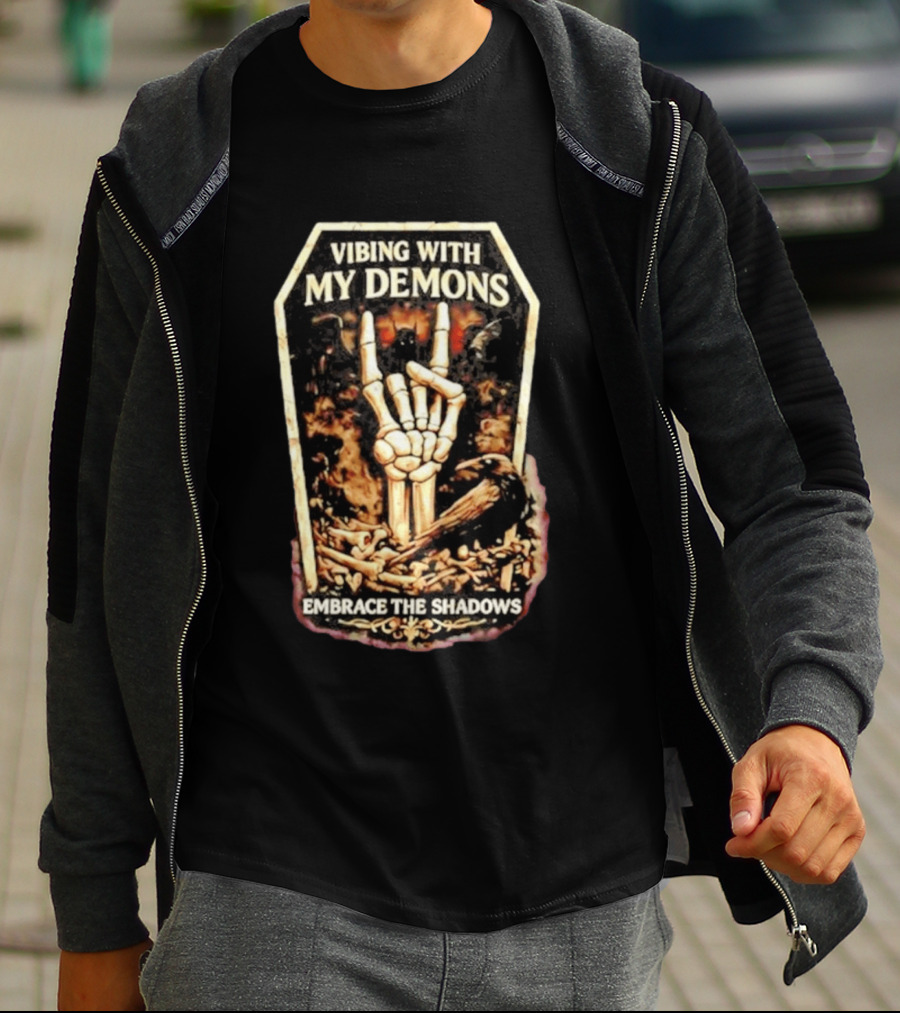 Vibing With My Demons Skeleton Hand Embrace The Shadows T-Shirt