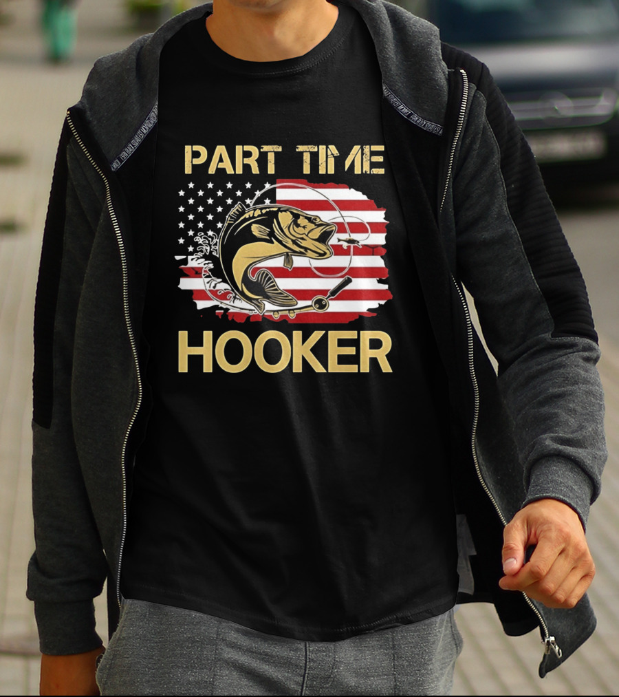 Part Time Hooker American Flag Fishing Humor T-Shirt