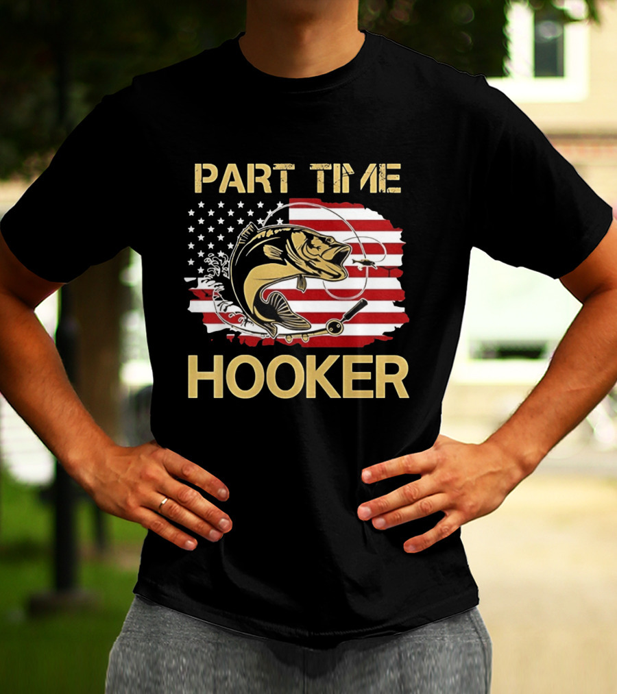 Part Time Hooker American Flag Fishing Humor T-Shirt