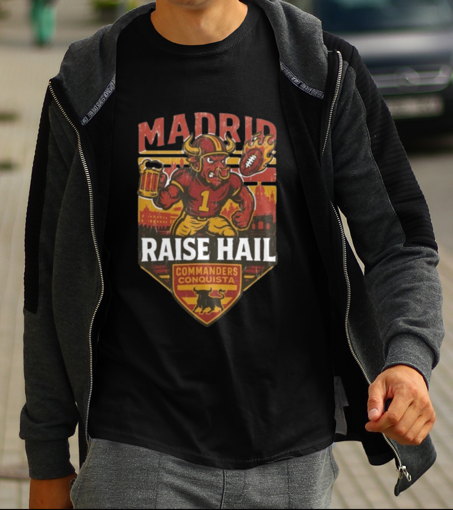 Raise Hail Commanders Conquista Madrid Football 2025 T-Shirt