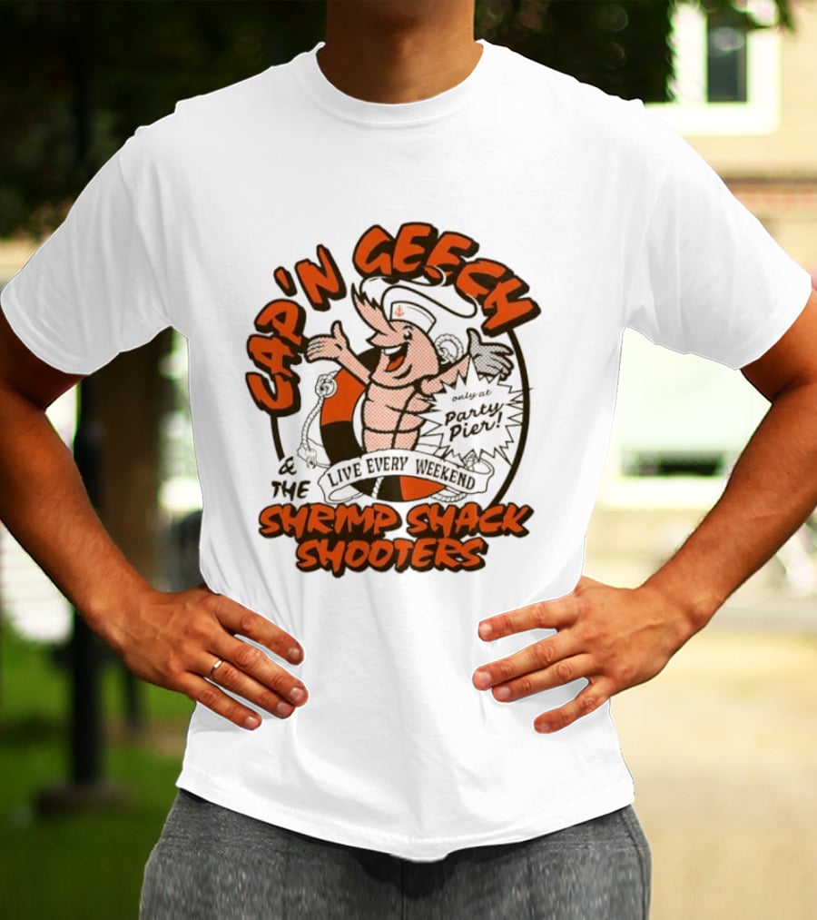Cap'n Geech And The Shrimp Shack Shooters Live Every Weekend Party Pier T-Shirt