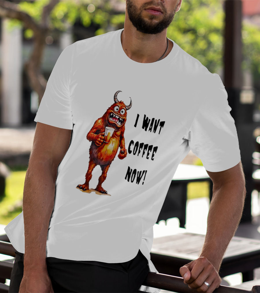 I Want Coffee Now Funny Monster Holding T-Shirt