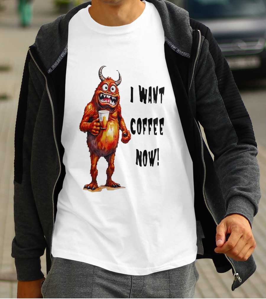 I Want Coffee Now Funny Monster Holding T-Shirt
