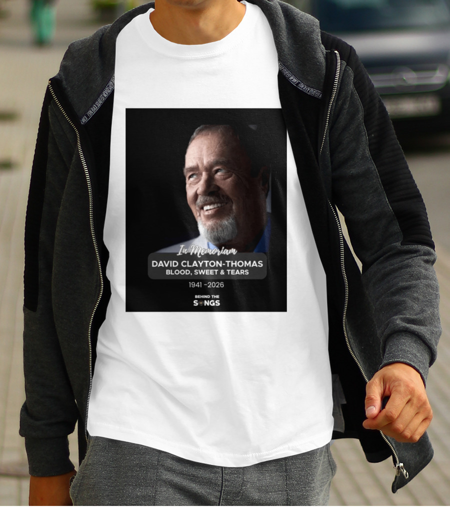 In Memoriam David Clayton Thomas Blood Sweat & Tears 1941 2026 Behind The Songs T-Shirt