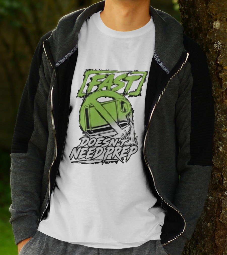 Fast Doesn't Need Prep No Bottle Racing T-Shirt
