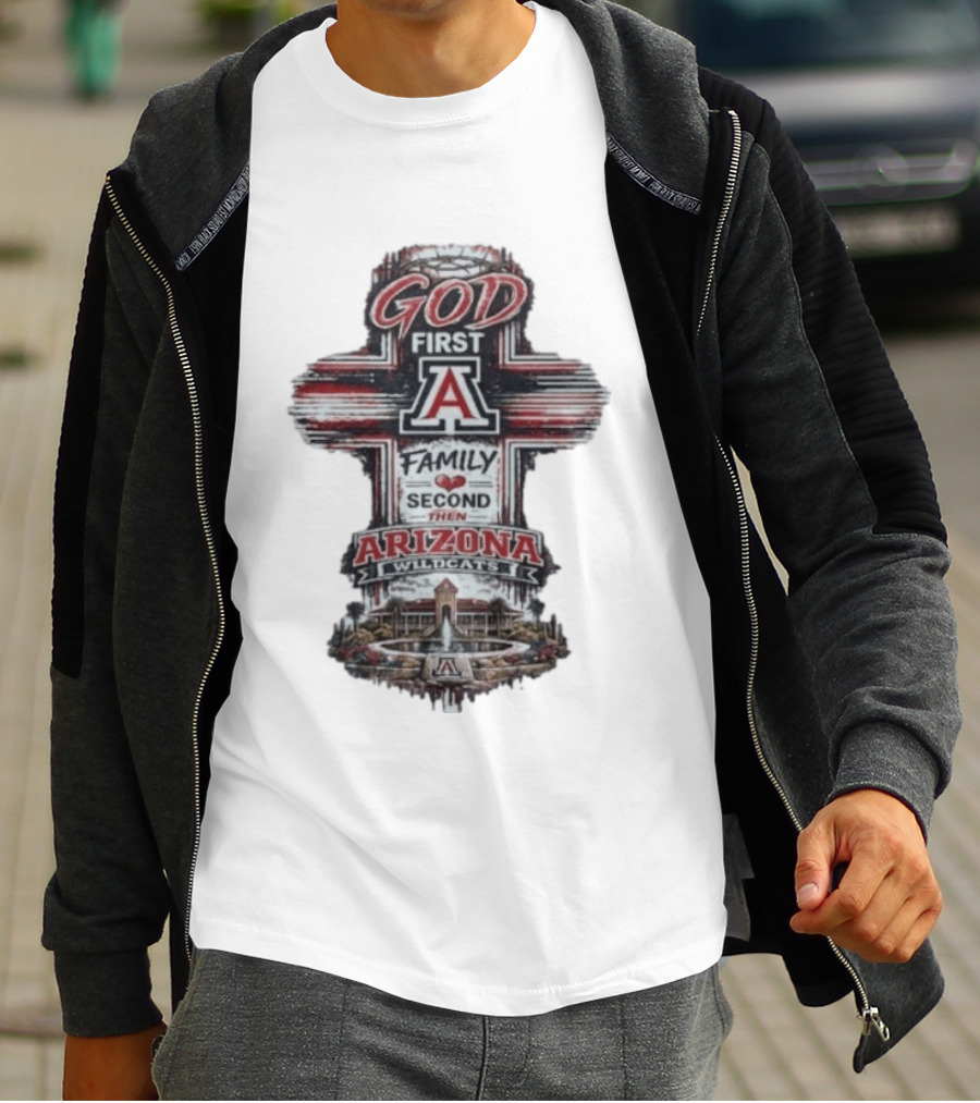 God First Family Second Then Arizona Wildcats Cross A T-Shirt