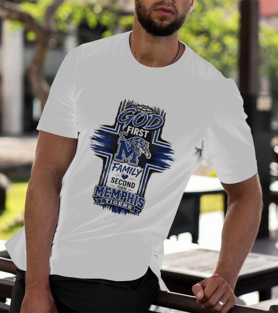 God First Family Second Then Memphis Tigers M T-Shirt