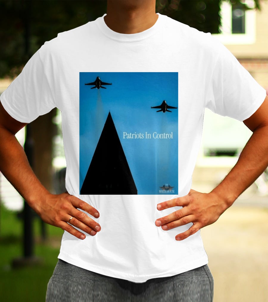 Patriots In Control Fighter Jets Over Monument With White House T-Shirt