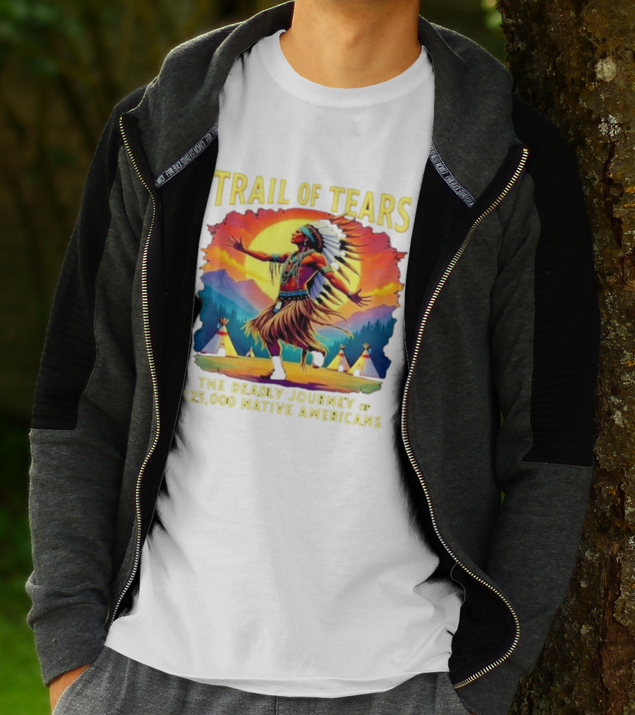 Trail Of Tears The Deadly Journey Of 125000 Native Americans Dance And Teepees T-Shirt