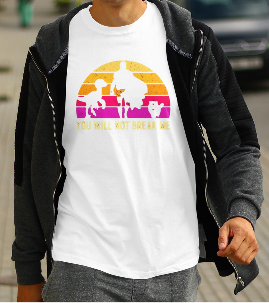 You Will Not Break Me Retro Sunset T-Shirt