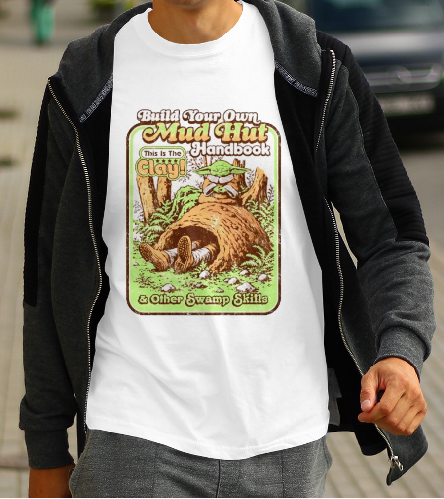 Build Your Own Mud Hut Handbook Grogu This Is The Clay Star Wars & Other Swamp Skills T-Shirt