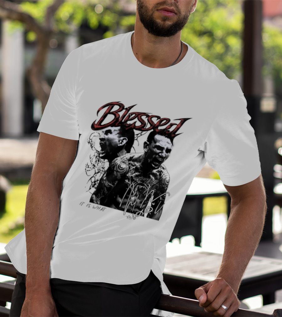 Blessed Max Holloway It Is What It Is UFC Fighting T-Shirt