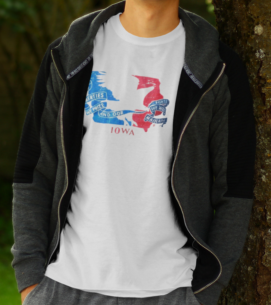 Our Liberties We Prize And Our Rights We Will Maintain Iowa T-Shirt
