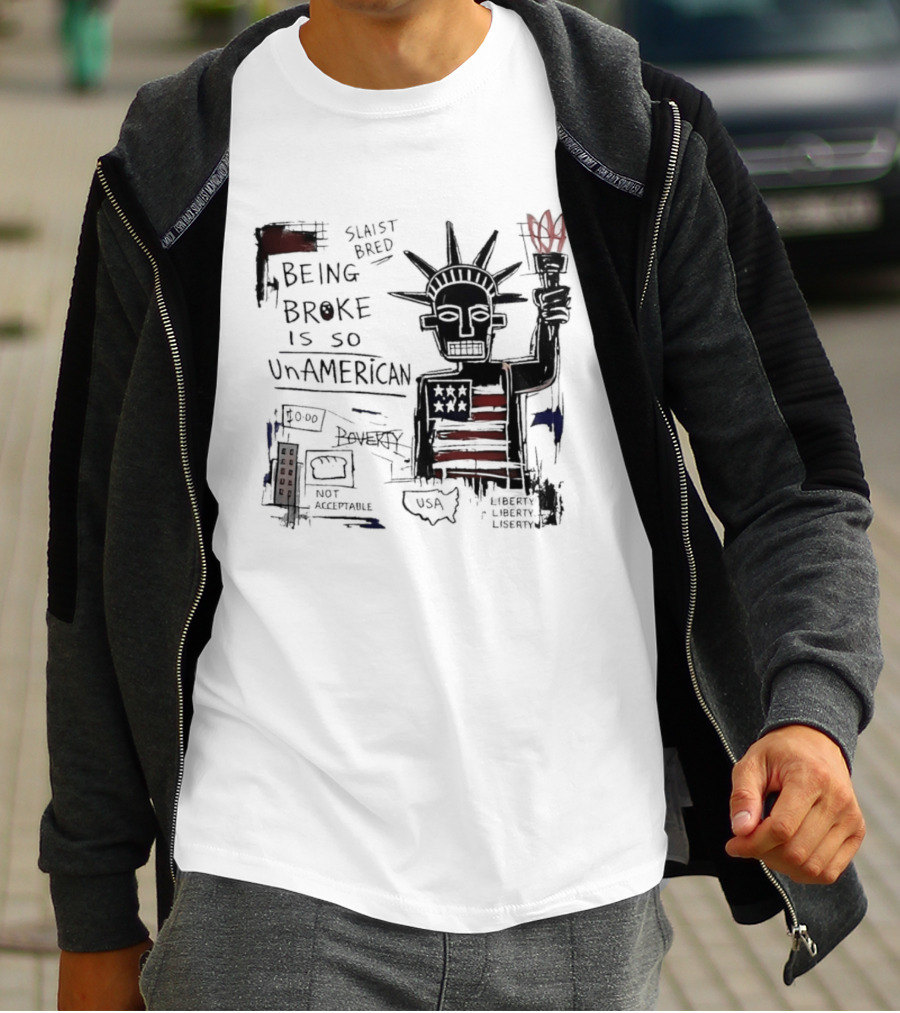 Slaist Bred Being Broke Is So UnAmerican Statue Of Liberty USA Flag T-Shirt