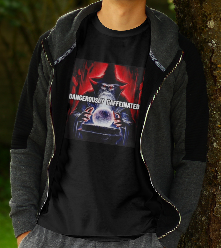 Wizard Orb DANGEROUSLY CAFFEINATED Fantasy Magic Dark Fantasy Mage Coffee T-Shirt