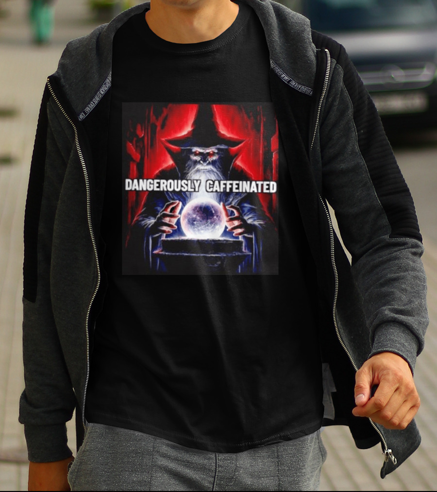 Wizard Orb DANGEROUSLY CAFFEINATED Fantasy Magic Dark Fantasy Mage Coffee T-Shirt