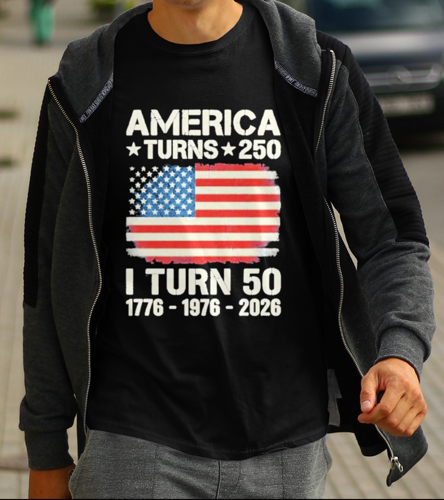 America Turns 250 I Turn 50 1776 1976 2026 USA Flag Celebration T-Shirt