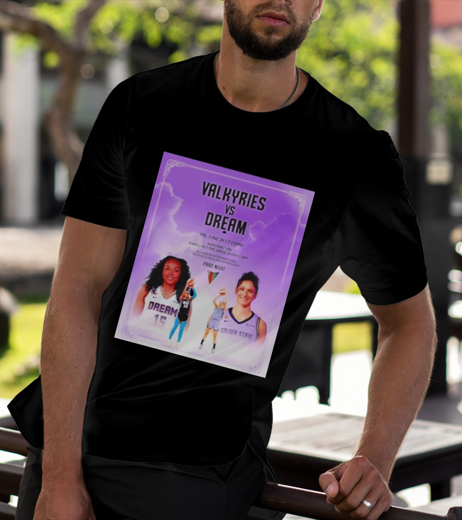 Valkyries Vs Dream Pride Night June 26 7PM Radio 95.7 Golden State Atlanta T-Shirt
