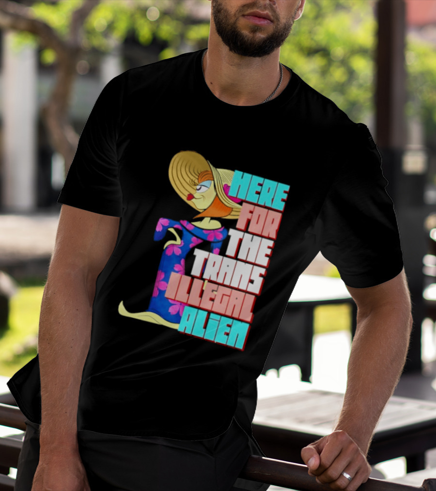 Here For The Trans Illegal Alien Leela Futurama T-Shirt