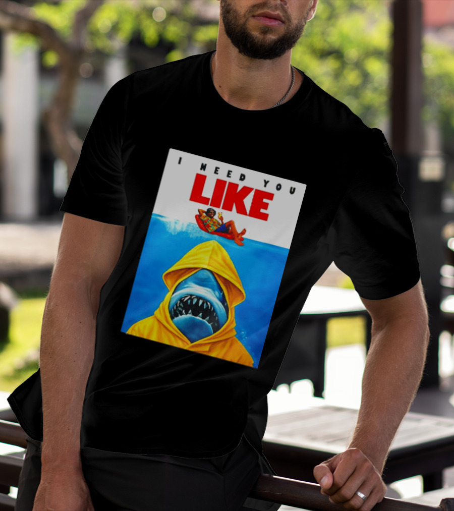 I Need You Like A Shark In A Yellow Raincoat Swims Below Lounge Float T-Shirt