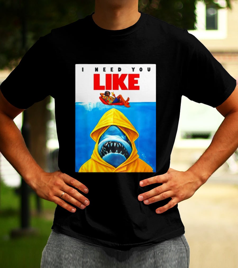 I Need You Like A Shark In A Yellow Raincoat Swims Below Lounge Float T-Shirt
