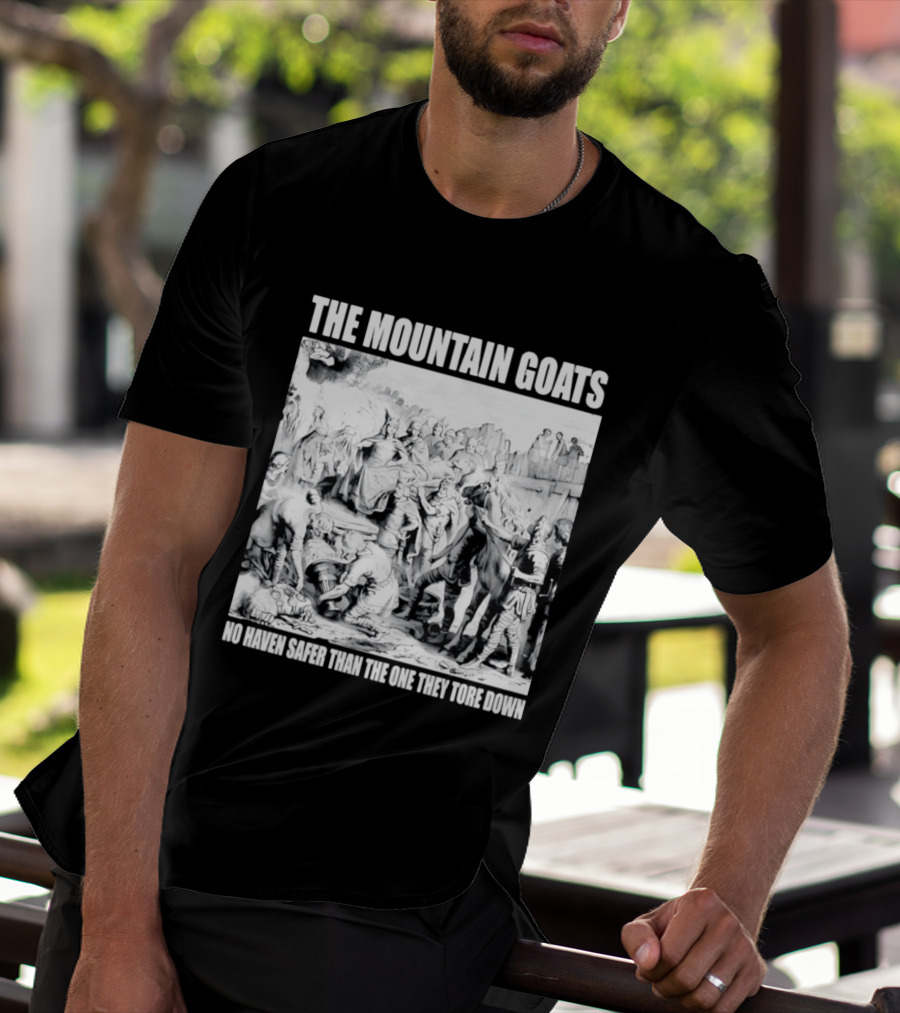 The Mountain Goats No Haven Safer Than The One They Tore Down Historical T-Shirt