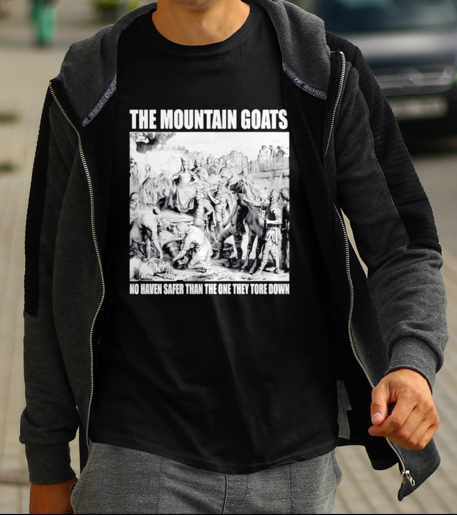 The Mountain Goats No Haven Safer Than The One They Tore Down Historical T-Shirt