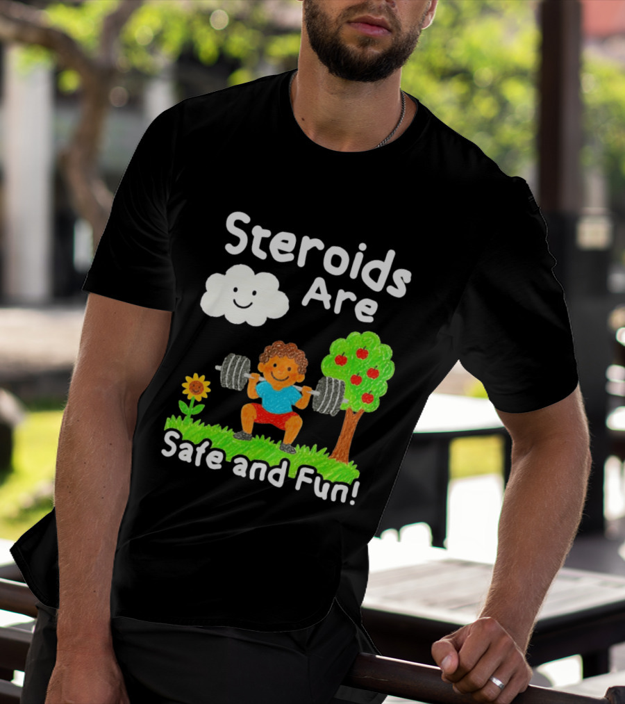 Workout Boy Lifting Weights With Smiling Cloud And Fun Tree Steroids Are Safe And Fun T-Shirt