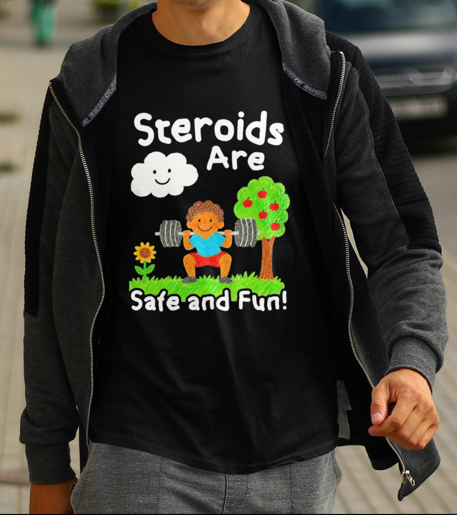 Workout Boy Lifting Weights With Smiling Cloud And Fun Tree Steroids Are Safe And Fun T-Shirt