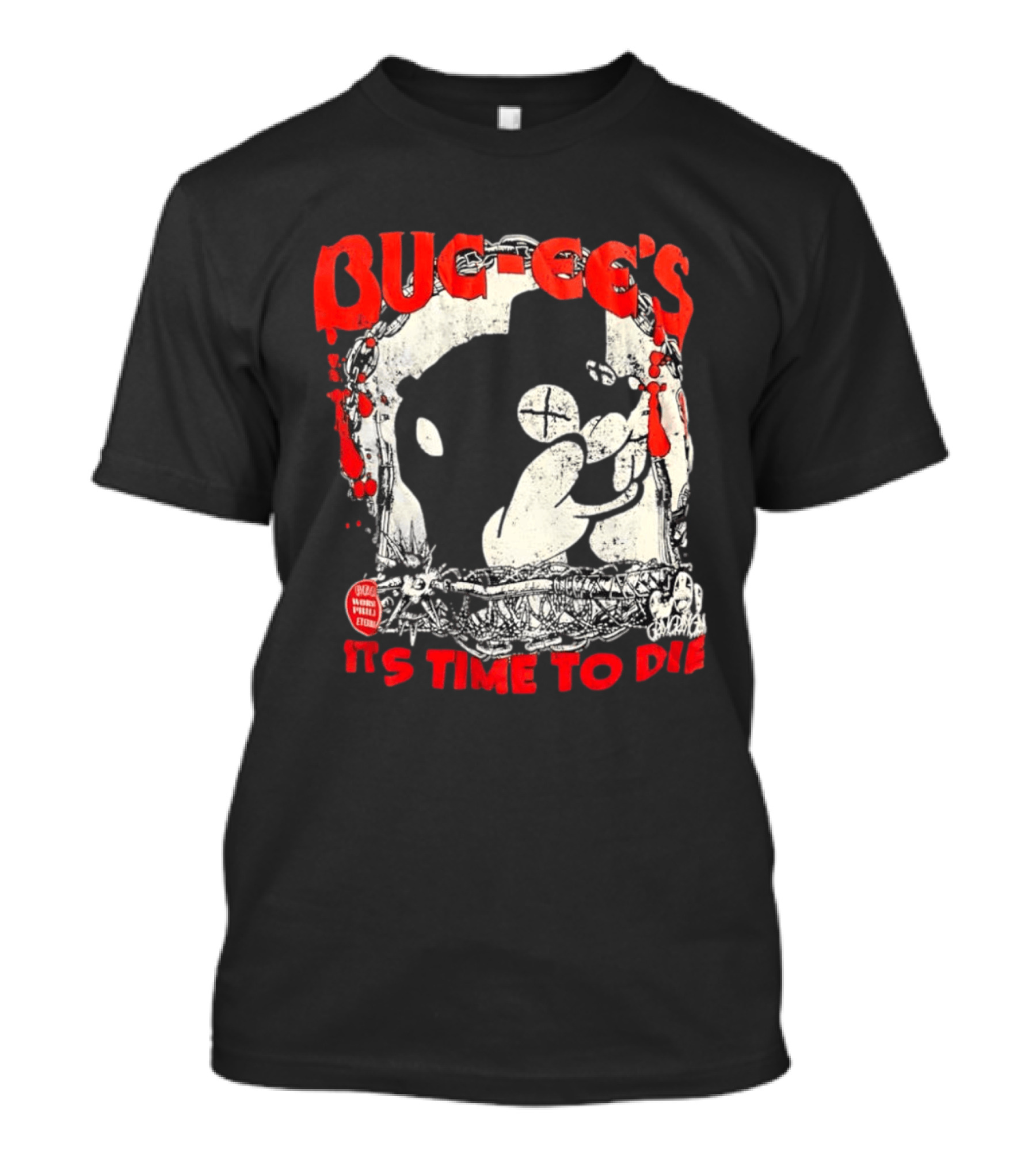 BUC Ee's It's Time To Die T-Shirt