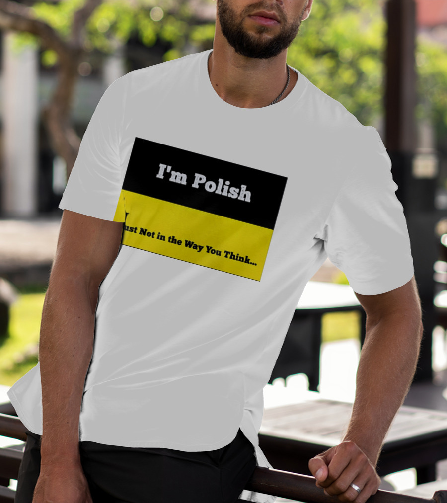I'm Polish Just Not In The Way You Think Black Yellow T-Shirt