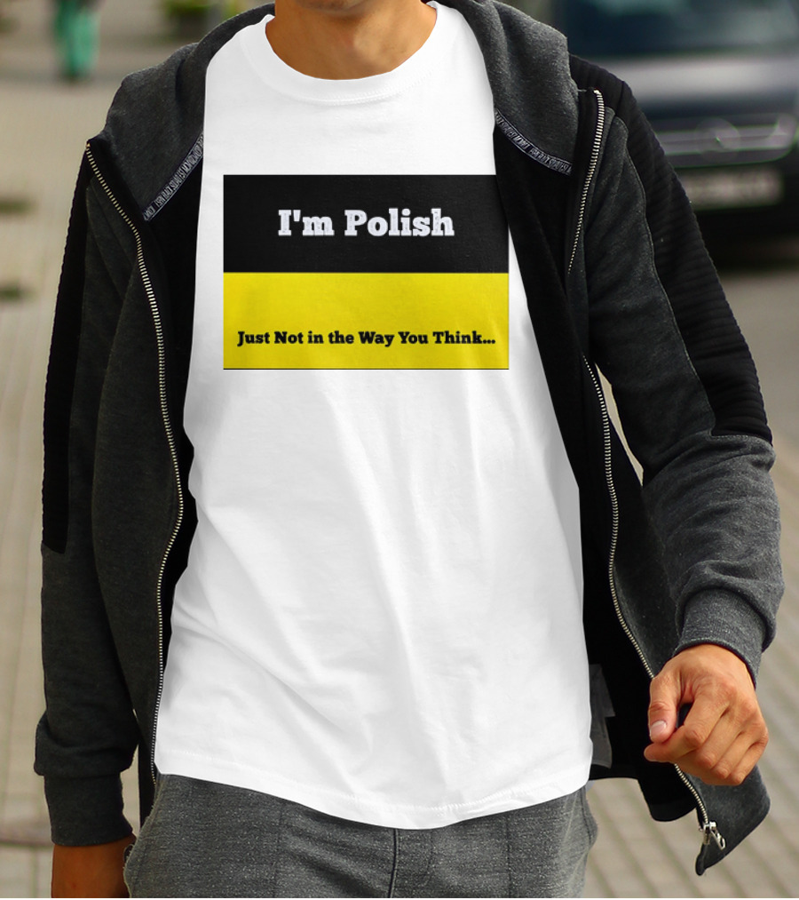 I'm Polish Just Not In The Way You Think Black Yellow T-Shirt