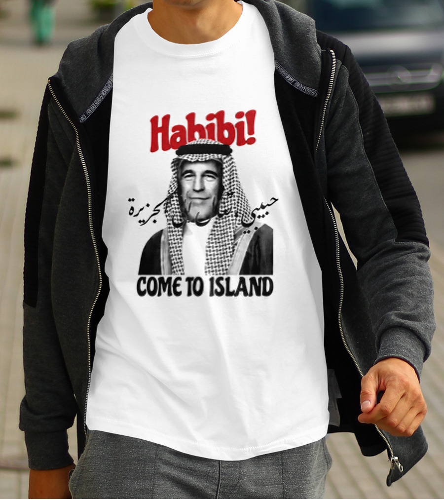 Habibi Come To Island Jeffrey Epstein Middle Eastern Attire T-Shirt