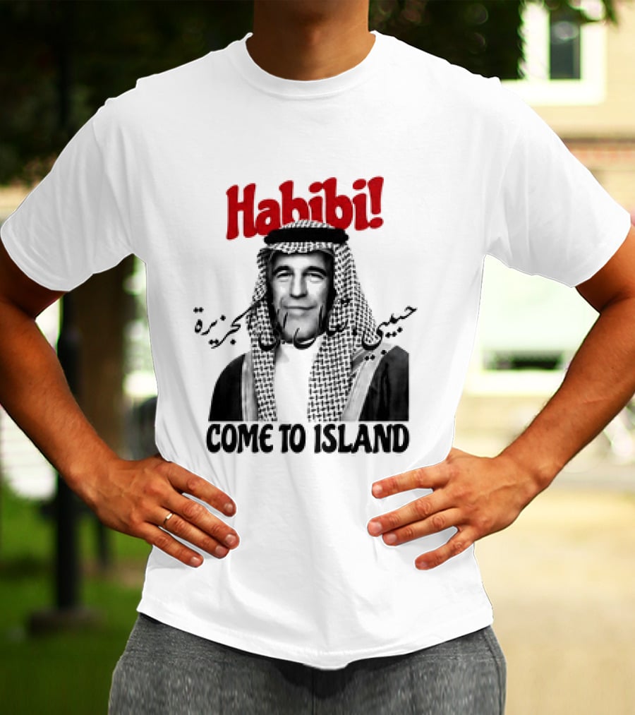 Habibi Come To Island Jeffrey Epstein Middle Eastern Attire T-Shirt